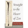 Straight to the Heart of Zen: Eleven Classic Koans and Their Inner Meanings
