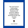 War And Criminal Anthropology: Including Official Testimony As To Armament, Military Training In Schools, Moral Evils Of War And Atrocities (1917)
