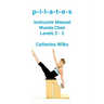 p-i-l-a-t-e-s Instructor Manual Wunda Chair Levels 3 - 5