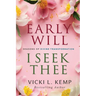 Early Will I Seek Thee: Seasons of Divine Transformation