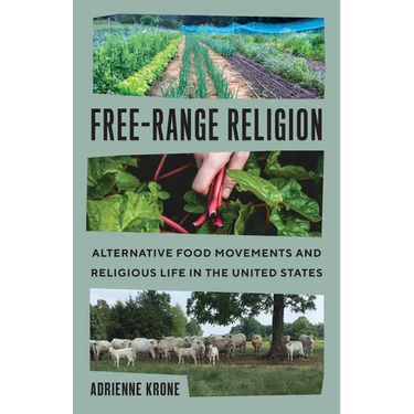 Free-Range Religion: Alternative Food Movements and Religious Life in the United States