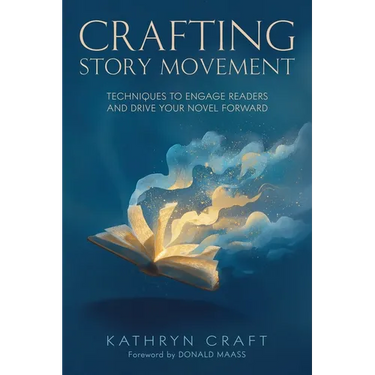 Crafting Story Movement: Techniques to Engage Readers and Drive Your Novel Forward