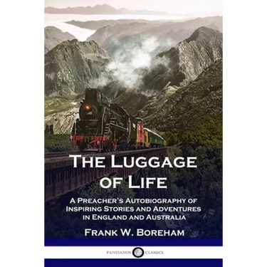 The Luggage of Life: A Preacher's Autobiography of Inspiring Stories and Adventures in England and Australia