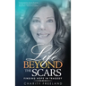 Life Beyond the Scars: Finding Hope in Tragedy