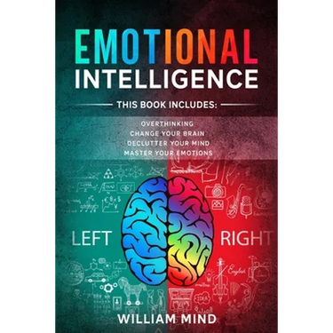 Emotional Intelligence: Change Your Life And Own Your Mind - 4 Books In 1 - Overthinking, Change Your Brain, Declutter Your Mind, Master Your Emotions