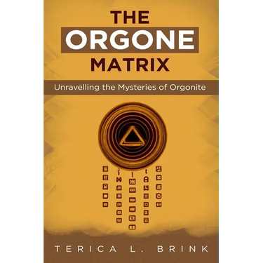 The Orgone Matrix: Unravelling the Mysteries of Orgonite