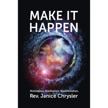 Make It Happen: Motivation. Meditation. Manifestation.