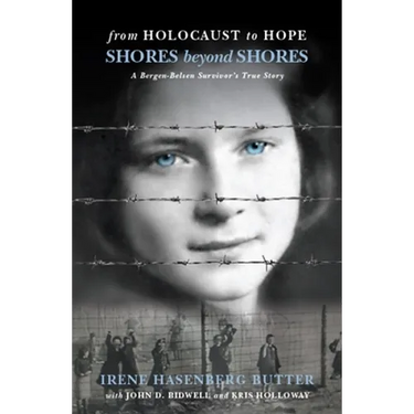 Shores Beyond Shores: From Holocaust to Hope - A Bergen-Belsen Survivor's True Story