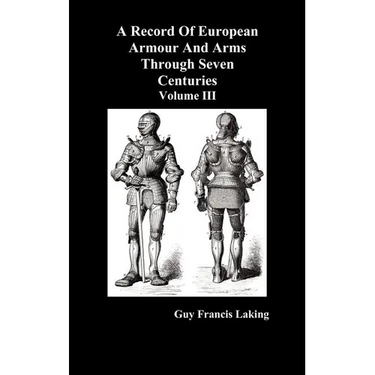 A Record of European Armour and Arms Through Seven Centuries, Volume III