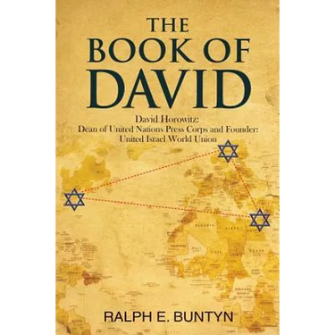 The Book of David: David Horowitz: Dean of United Nations Press Corps and Founder: United Israel World Union