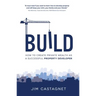 Build: How to Create Private Wealth as a Successful Property Developer