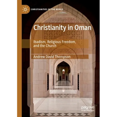Christianity in Oman: Ibadism, Religious Freedom, and the Church