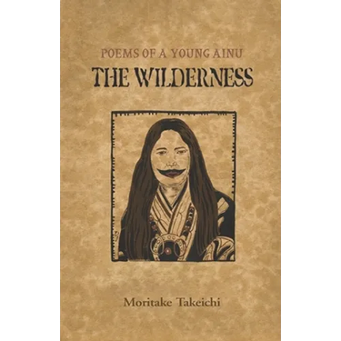 The Wilderness: Poems of a Young Ainu