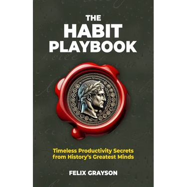 The Habit Playbook: Timeless Productivity Secrets from History's Greatest Minds