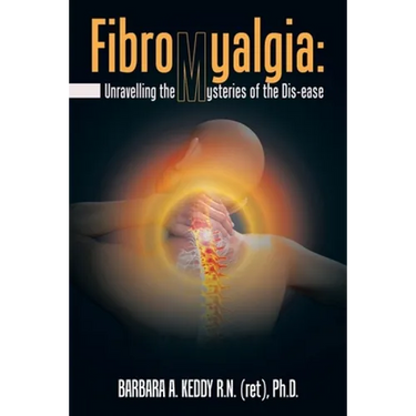 Fibromyalgia: Unravelling the Mysteries of the Dis-Ease