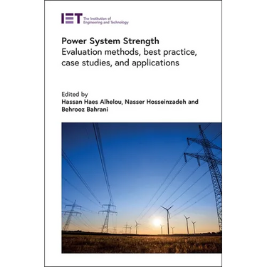 Power System Strength: Evaluation Methods, Best Practice, Case Studies, and Applications