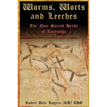 Worms, Worts and Leeches: The Nine Sacred Herbs of Lacnunga