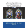 Elements of Moral Theology Based on the Summa Theologiae of St. Thomas Aquinas