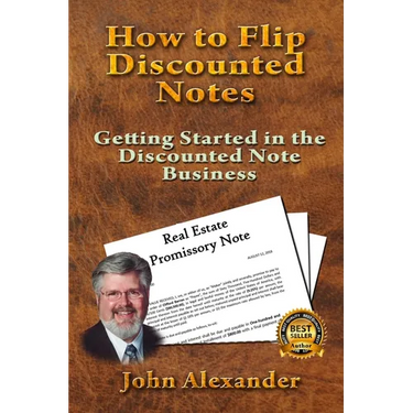 How to Flip Discounted Notes: Getting Started in the Discounted Note Business