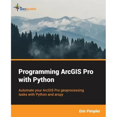 Programming ArcGIS Pro with Python