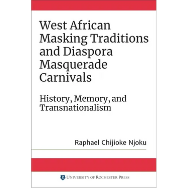 West African Masking Traditions and Diaspora Masquerade Carnivals: History, Memory, and Transnationalism