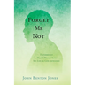 Forget Me Not: Determined That I Would Live My Life as God Intended