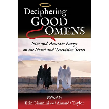 Deciphering Good Omens: Nice and Accurate Essays on the Novel and Television Series