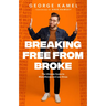 Breaking Free from Broke: The Ultimate Guide to More Money and Less Stress