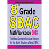 8th Grade SBAC Math Workbook 2018: The Most Comprehensive Review for the Math Section of the SBAC TEST