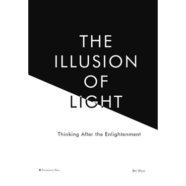 The Illusion of Light: Thinking After the Enlightenment