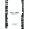 Once Upon Insanity: A crazy journey of self acceptance