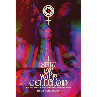 I Spit on Your Celluloid: The History of Women Directing Horror Movies