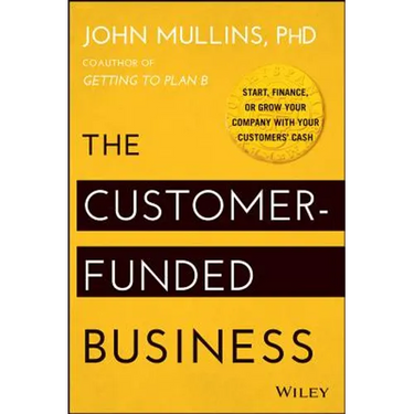 The Customer-Funded Business