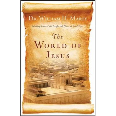The World of Jesus: Making Sense of the People and Places of Jesus' Day
