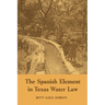 The Spanish Element in Texas Water Law