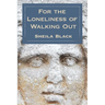 The Loneliness of Walking Out