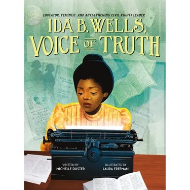 Ida B. Wells, Voice of Truth: Educator, Feminist, and Anti-Lynching Civil Rights Leader