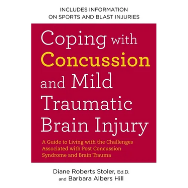 Coping with Concussion and Mild Traumatic Brain Injury: A Guide to Living with the Challenges Associated with Post Concussion Syndrome and Brain Traum