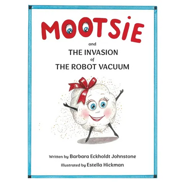 MOOTSIE and THE INVASION of THE ROBOT VACUUM