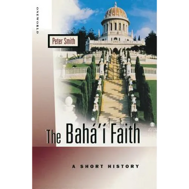 The Baha'i Faith: A Short History