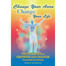 Change Your Aura, Change Your Life: Techniques for Growth and Change