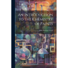 An Introduction to the Chemistry of Paints