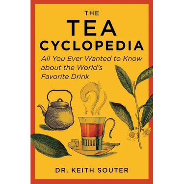 The Tea Cyclopedia: All You Ever Wanted to Know about the World's Favorite Drink