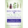 Becoming a Holistic Entrepreneur: 7 Steps to Your Sustainable Success