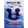 Ripples of Time: Memoir of a Former Black Panther: How Domestic White Terrorism and Policing Has Demonized Dehumanized; Desecrated BLACK BODIES: Domes