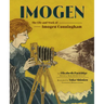 Imogen: The Life and Work of Imogen Cunningham