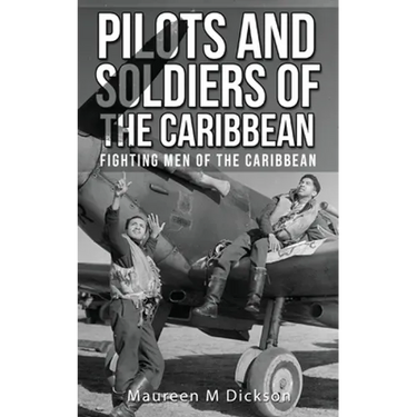 Pilots And Soldiers Of The Caribbean: Fighting Men Of The Caribbean