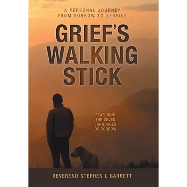 Grief's Walking Stick: A Personal Journey from Sorrow to Service