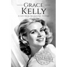 Grace Kelly: A Life From Beginning to End