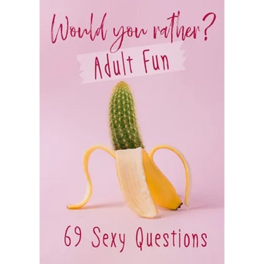Would You Rather? Adult Fun: 69 Sexy Questions A grownup version of the favorite party game Naughty situations and steamy choices